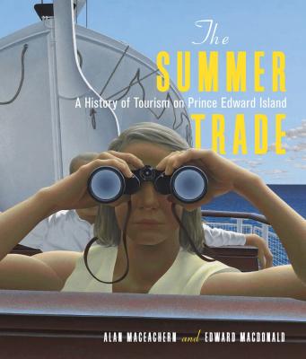 9780228010890 The Summer Trade: A History Of Tourism On Prince Edward Isla